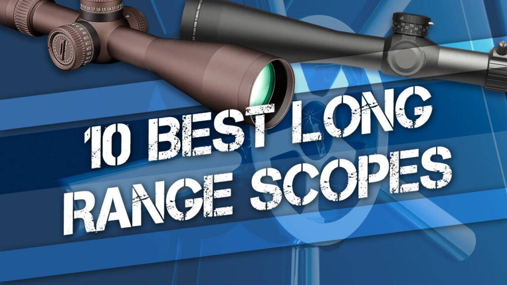 Top 10 Rifle Scopes For Hunting And Long Range Shooting